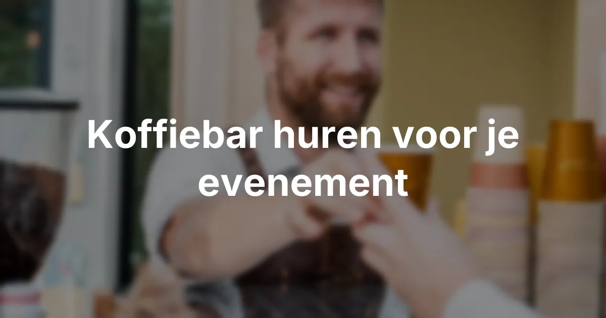Koffiebar huren voor je evenement